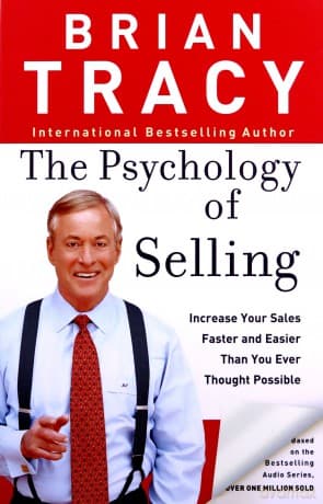 The Psychology of Selling: Increase Your Sales Faster and Easier Than You Ever Thought Possible - Brian Tracy