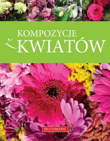 Kompozycje z kwiatów - Magdalena Szwedkowicz-Kostrzewa / Aneta Lemanowicz