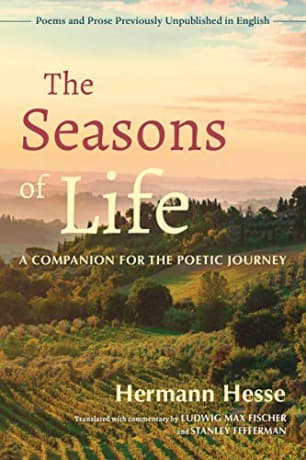 The Seasons of Life: A Companion for the Poetic Journey--Poems and Prose Previously Unpublished in English - Hermann Hesse