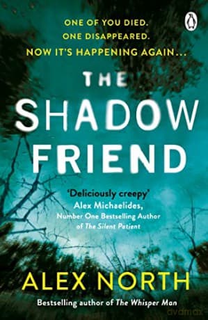 The Shadow Friend: The gripping new psychological thriller from the Richard & Judy bestselling author of The Whisper Man - Alex North