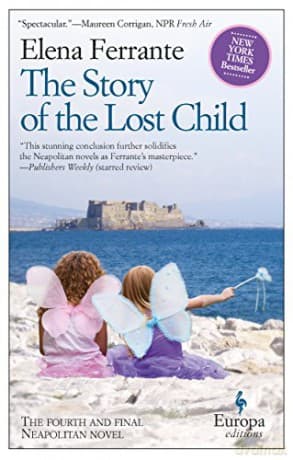 The Story of the Lost Child: A Novel (Neapolitan Novels, 4) (Neapolitan Quartet, 4) - Elena Ferrante