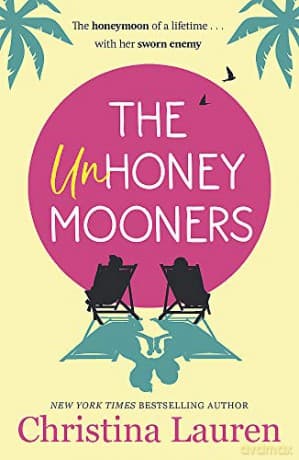 The Unhoneymooners: the TikTok sensation! Escape to paradise with this hilarious and feel good romantic comedy - Christina Lauren