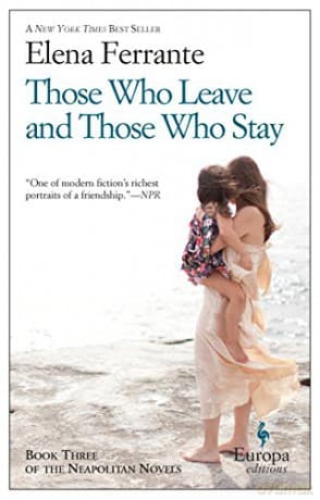 Those Who Leave and Those Who Stay: A Novel (Neapolitan Novels, 3): 03 (Neapolitan Quartet, 3) - Elena Ferrante
