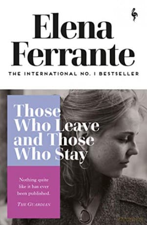 Those Who Leave and Those Who Stay: Elena Ferrante (Neapolitan Quartet, 3) - Elena Ferrante