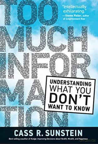 Too Much Information: Understanding What You Don't Want to Know - Cass R. Sunstein