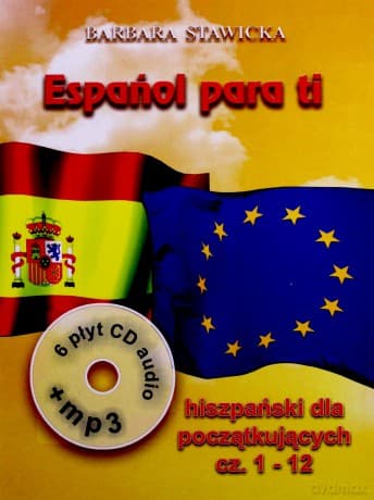Espanol Para Ti. (Część 1) Intensywny Kurs Języka Hiszpańskiego Dla Początkujących  - Barbara Stawicka
