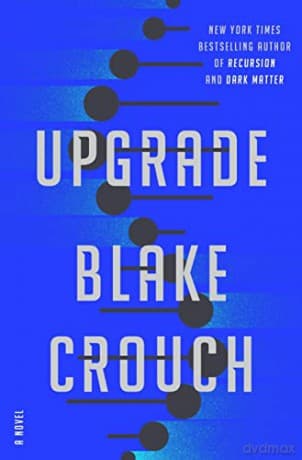 Upgrade: A Novel - Blake Crouch
