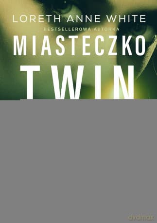 Miasteczko Twin Falls - Loreth Anne White