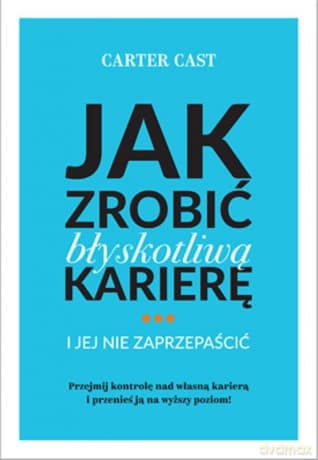 Jak zrobić błyskotliwą karierę i? jej nie zaprzepaścić
