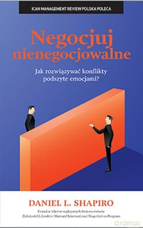 Negocjuj nienegocjowalne Jak rozwijać konflikty podszyte emocjami?