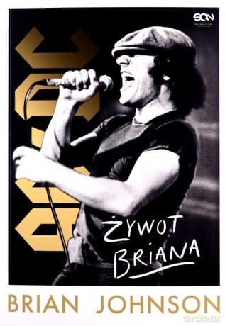 Brian Johnson. Żywot Briana. Autobiografia wokalisty AC/DC - Brian Johnson