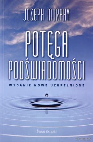 Potęga podświadomości (wydanie nowe uzupełnione) - Joseph Murphy
