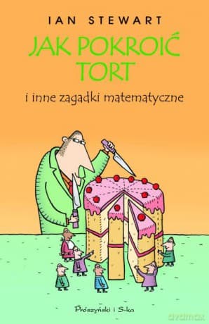 Jak pokroić tort i inne zagadki matematyczne