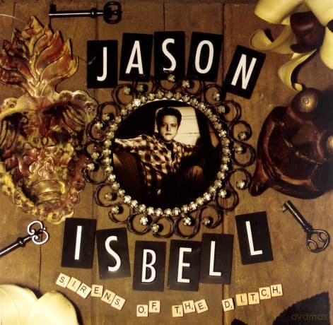 Jason Isbell: Sirens Of The Ditch