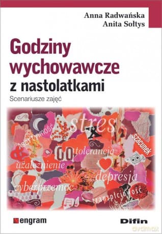 Godziny wychowawcze z nastolatkami - Anna Radwańska, Anita Sołtys