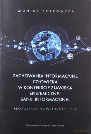 Zachowania informacyjne człowieka w kontekście - Monika Krakowska