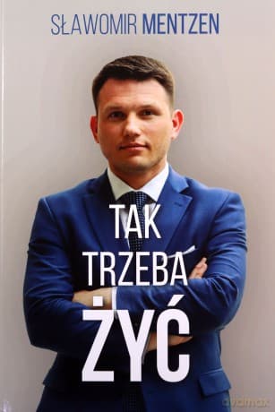 Tak trzeba żyć - Sławomir Mentzen