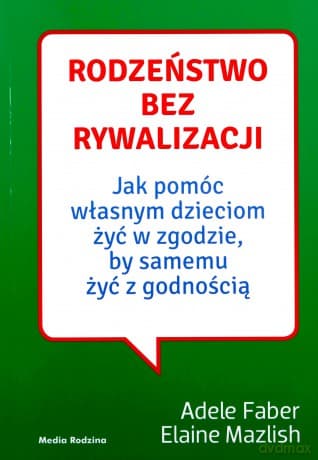 Rodzeństwo bez rywalizacji - Adele Faber, Elaine Mazlish