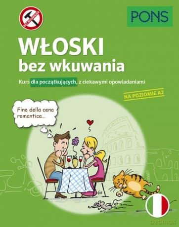 Włoski bez wkuwania Kurs dla początkujących z ciekawymi opowiadaniami Poziom A2