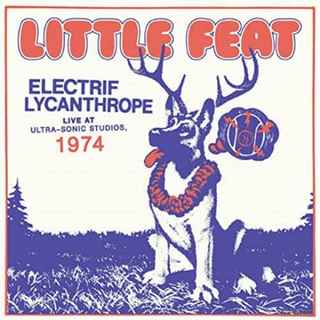 Little Feat: Electrif Lycanthrope - Live At Ultra-Sonic Studios. 1974