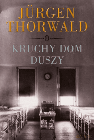 Kruchy dom duszy - Jürgen Thorwald