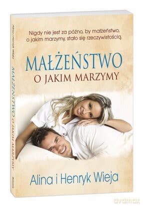 Małżeństwo o jakim marzymy - III wydanie