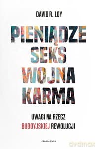 Pieniądze Seks Wojna Karma - David R. Loy