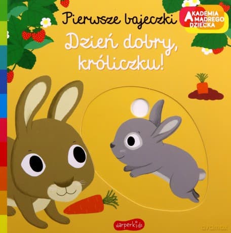 Dzień dobry, króliczku! Akademia mądrego dziecka. Pierwsze bajeczki - Nathalie Choux