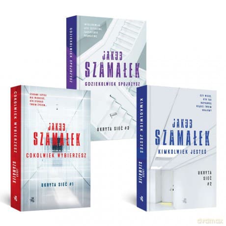 Ukryta sieć. Cokolwiek wybierzesz / Kimkolwiek jesteś / Gdziekolwiek spojrzysz - Jakub Szamałek