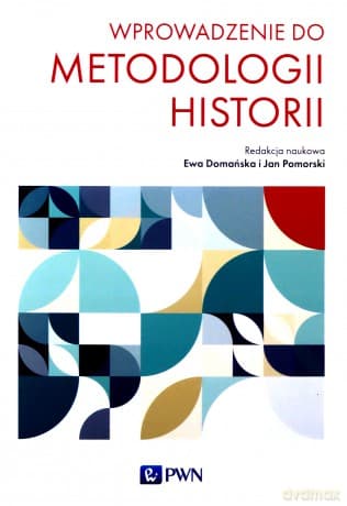 Wprowadzenie do metodologii historii - Ewa Domańska, Jan Pomorski