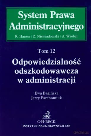 Odpowiedzialność odszkodowawcza w administracji Tom 12