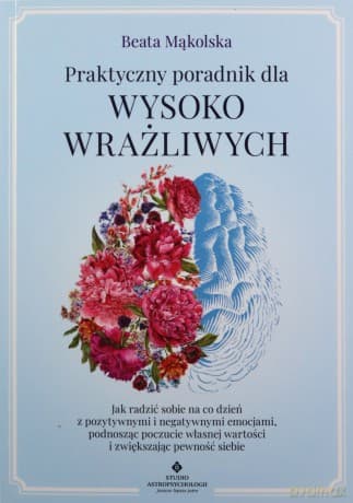 Praktyczny poradnik dla wysoko wrażliwych - Beata Mąkolska