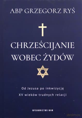 Chrześcijanie wobec Żydów - Grzegorz Ryś