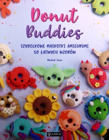 Donut Buddies. Szydełkowe maskotki amigurumi. 50 łatwych wzorów - Rachel Zain