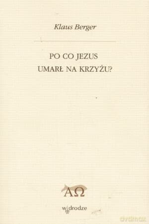 Po co Jezus umarł na krzyżu? - Klaus Berger