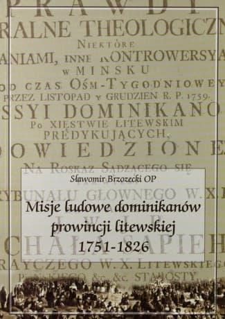 Misje ludowe dominikanów prowincji litewskiej 1751-1826 - Słowomir Brzozecki OP