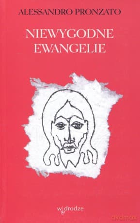Niewygodne Ewangelie - Alessandro Pronzato
