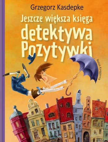Jeszcze większa księga detektywa Pozytywki - Grzegorz Kasdepke