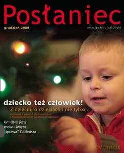 Posłaniec Miesięcznik Katolicki - Grudzień 2009. Dziecko też człowiek