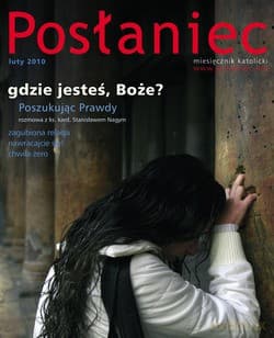 Posłaniec Miesięcznik Katolicki - Luty 2010. Gdzie jesteś, Boże?