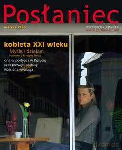 Posłaniec Miesięcznik Katolicki - Marzec 2009. Kobieta XXI wieku