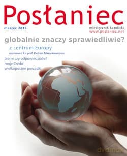 Posłaniec Miesięcznik Katolicki - Marzec 2010. Globalnie znaczy sprawiedliwie