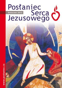 Posłaniec Serca Jezusowego - Kwiecień 2012