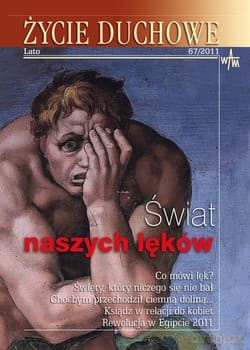 Życie Duchowe - Lato 67/2011. Świat naszych lęków