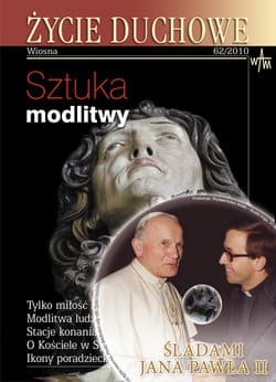 Życie Duchowe - Wiosna 62/2010. Sztuka modlitwy