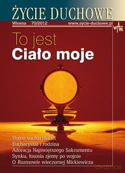 Życie Duchowe - Wiosna 70/2012. To jest Ciało moje