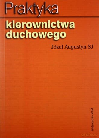 Praktyka Kierownictwa Duchowego - Józef Augustyn SJ