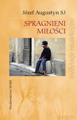 Spragnieni Miłości - Józef Augustyn SJ
