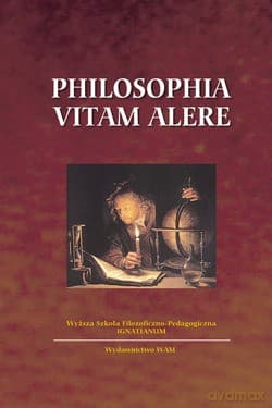 Philosophia Vitam Alere. Prace dedykowane Księdzu Profesorowi Romanowi Darowskiemu SJ z okazji 70-lecia urodzin