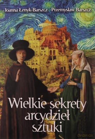 Wielkie sekrety arcydzieł sztuki - Joanna Łenyk-Barszcz, Przemysław Barszcz